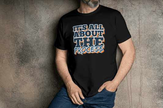 It's All About The Process: Motivational T-Shirt - Essentia Attire