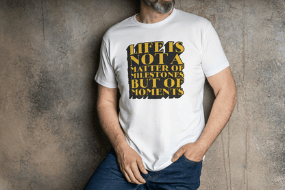 Life Is Not Milestones But Moments Tee - Essentia Attire